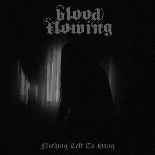 Blood Flowing : Nothing Left to Hang